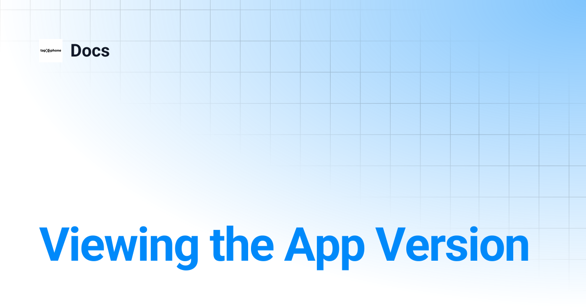 Viewing the App Version | Docs
